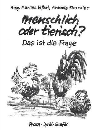 menschlich oder tierisch? Das ist die Frage von Eifert,  Marlies, Fournier,  Antonia, Meinhardt-Miesen,  Annelie, Miesen,  Conrad, Mostert,  Gisela