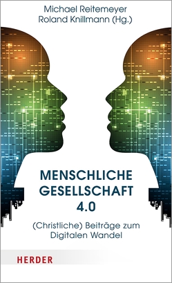 Menschliche Gesellschaft 4.0 von Knillmann,  Roland, Reitemeyer,  Michael