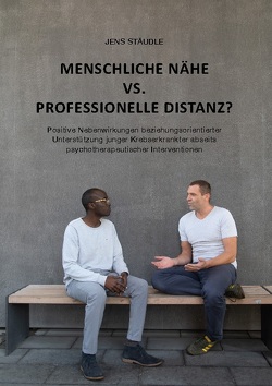 Menschliche Nähe vs. professionelle Distanz? von Stäudle,  Jens