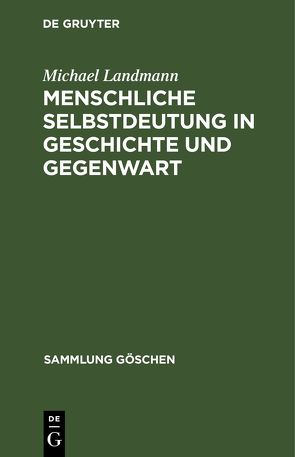 Menschliche Selbstdeutung in Geschichte und Gegenwart von Landmann,  Michael