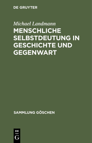 Menschliche Selbstdeutung in Geschichte und Gegenwart von Landmann,  Michael