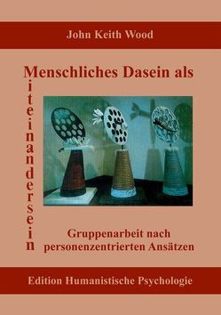 Menschliches Dasein als Miteinandersein von Stein,  Brigitte, Wood,  John K