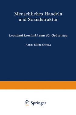 Menschliches Handeln und Sozialstruktur von Elting,  Agnes