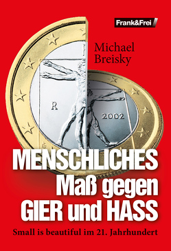 MENSCHLICHES Maß gegen GIER und HASS von Breisky,  Michael