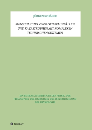 Menschliches Versagen bei Unfällen und Katastrophen bei komplexen technischen Systemen von Schäfer,  Jürgen