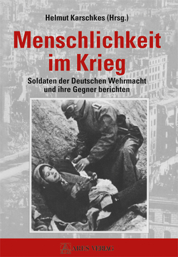 Menschlichkeit im Krieg von Karschkes,  Helmut