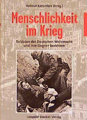 Menschlichkeit im Krieg von Karschkes,  Helmut