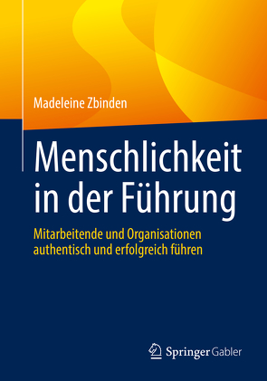 Menschlichkeit in der Führung von Zbinden,  Madeleine