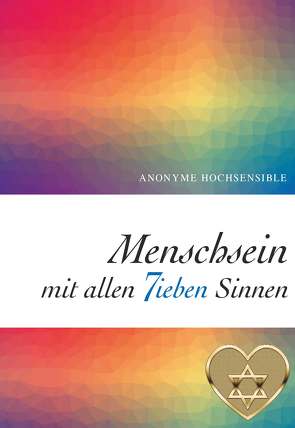 Menschsein mit allen 7ieben Sinnen von Hochsensible,  SAG7 - Anonyme