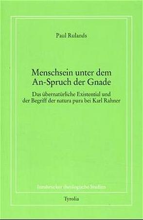 Menschsein unter dem An-Spruch der Gnade von Rulands,  Paul