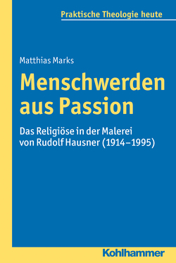 Menschwerden aus Passion von Bitter,  Gottfried, Fechtner,  Kristian, Fuchs,  Ottmar, Gerhards,  Albert, Klie,  Thomas, Kohler-Spiegel,  Helga, Marks,  Matthias, Noth,  Isabelle, Wagner-Rau,  Ulrike