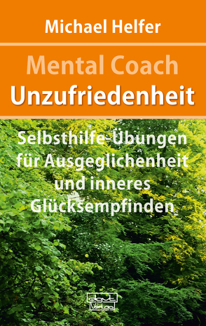 Mental Coach Unzufriedenheit von Helfer,  Michael