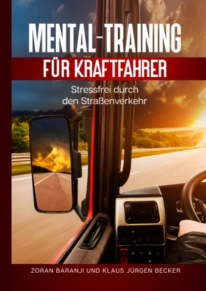 Mental – Training für Kraftfahrer von Baranji,  Zoran, Becker,  Klaus-Jürgen