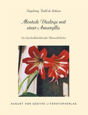 Mentale Dialoge mit einer Amaryllis von Kuhl de Solano,  Ingeborg