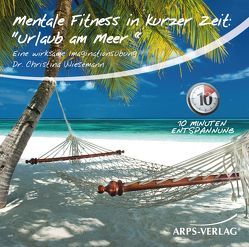 Mentale Fitness in kurzer Zeit: Urlaub am Meer von Christina,  Wiesemann