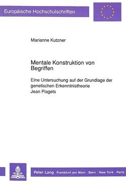 Mentale Konstruktion von Begriffen von Kutzner,  Marianne