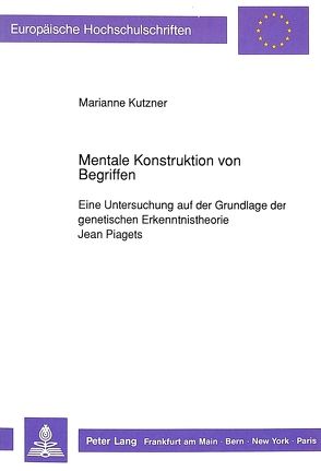 Mentale Konstruktion von Begriffen von Kutzner,  Marianne