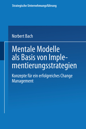 Mentale Modelle als Basis von Implementierungsstrategien von Bach,  Norbert