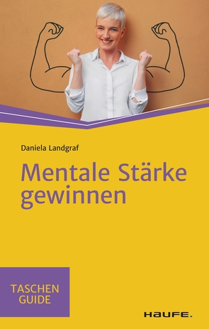 Mentale Stärke gewinnen von Landgraf,  Daniela