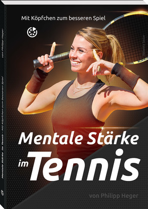 Mentale Stärke im Tennis von Heger,  Philipp