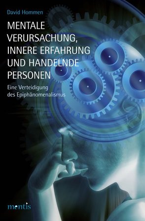 Mentale Verursachung, innere Erfahrung und handelnde Personen von Hommen,  David