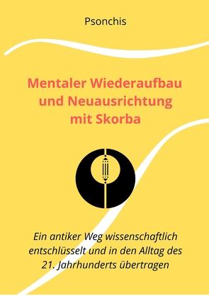 Mentaler Wiederaufbau und Neuausrichtung mit Skorba – Build Brains Back Better With Skorba von Psonchis,  .