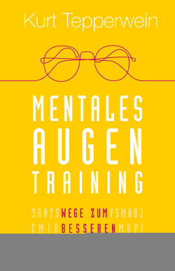 Mentales Augentraining von Tepperwein,  Kurt