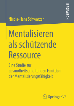 Mentalisieren als schützende Ressource von Schwarzer,  Nicola-Hans