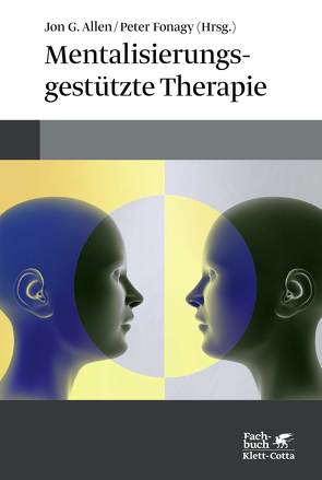 Mentalisierungsgestützte Therapie von Allen,  Jon G., Fonagy,  Peter, Vorspohl,  Elisabeth