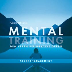 MENTALTRAINING – Dem Leben Perspektive geben von Riss-Tafilaj,  Carola