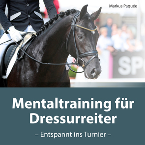 Mentaltraining für Dressurreiter von Paquée,  Markus