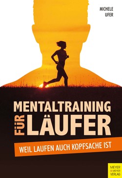 Mentaltraining für Läufer von Ufer,  Michele