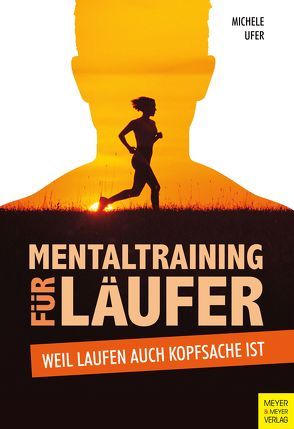 Mentaltraining für Läufer von Ufer,  Michele