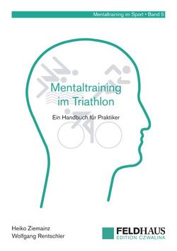 Mentaltraining im Triathlon von Rentschler,  Wolfgang, Ziemainz,  Heiko