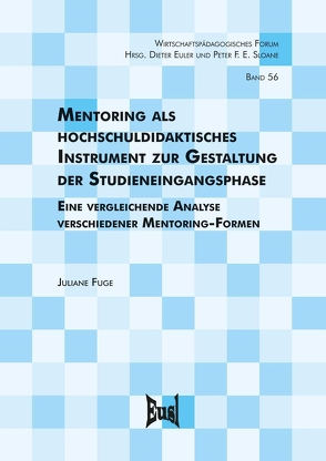 Mentoring als hochschuldidaktisches Instrument zur Gestaltung der Studieneingangsphase von Fuge,  Juliane