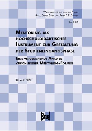 Mentoring als hochschuldidaktisches Instrument zur Gestaltung der Studieneingangsphase von Fuge,  Juliane