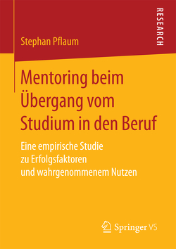 Mentoring beim Übergang vom Studium in den Beruf von Pflaum,  Stephan