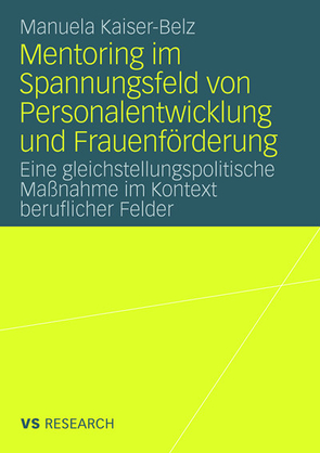 Mentoring im Spannungsfeld von Personalentwicklung und Frauenförderung von Kaiser-Belz,  Manuela