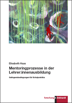 Mentoringprozesse in der Lehrer:innenausbildung von Haas,  Elisabeth