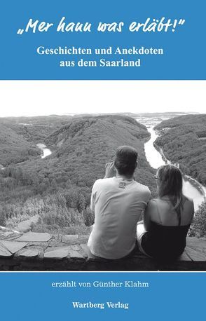 „Mer hann was erläbt“ – Geschichten und Anekdoten aus dem Saarland von Klahm,  Günther