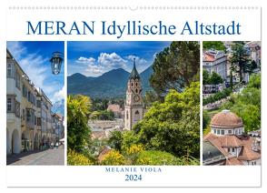 MERAN Idyllische Altstadt (Wandkalender 2024 DIN A2 quer), CALVENDO Monatskalender von Viola,  Melanie