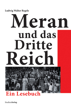 Meran und das Dritte Reich von Regele,  Ludwig Walter