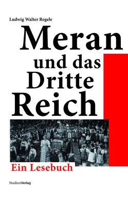 Meran und das Dritte Reich von Regele,  Ludwig Walter