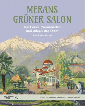 Merans grüner Salon von Guagni,  Romano, Pertoll,  Damian, Pixner-Pertoll,  Anna