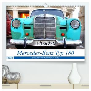 Mercedes-Benz Typ 180 – Ein deutscher Klassiker in Kuba (hochwertiger Premium Wandkalender 2024 DIN A2 quer), Kunstdruck in Hochglanz von von Loewis of Menar,  Henning