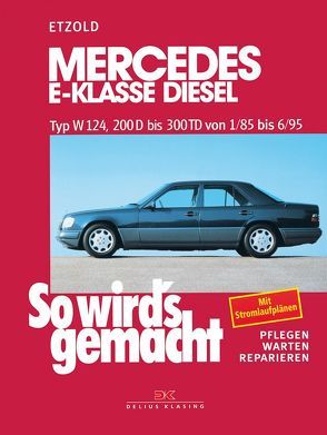 Mercedes E-Klasse Diesel W124 von 1/85 bis 6/95 von Etzold,  Rüdiger