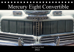 Mercury Eight Convertible – Ein Traum in Weiß (Tischkalender 2022 DIN A5 quer) von von Loewis of Menar,  Henning