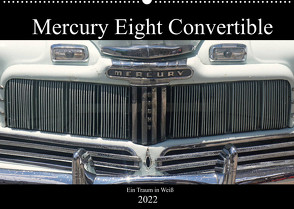 Mercury Eight Convertible – Ein Traum in Weiß (Wandkalender 2022 DIN A2 quer) von von Loewis of Menar,  Henning