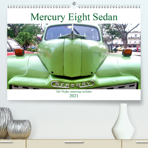 Mercury Eight Sedan – Mit 70 plus unterwegs in Kuba (Premium, hochwertiger DIN A2 Wandkalender 2021, Kunstdruck in Hochglanz) von von Loewis of Menar,  Henning