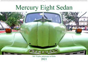 Mercury Eight Sedan – Mit 70 plus unterwegs in Kuba (Wandkalender 2021 DIN A2 quer) von von Loewis of Menar,  Henning